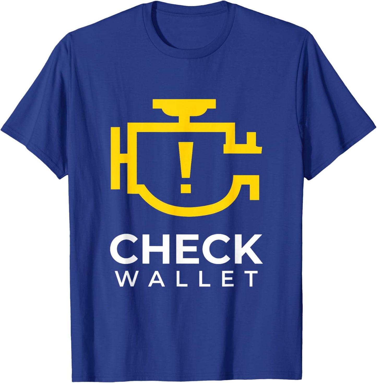 Check Wallet Dad Car Engine Light Mechanic Humor T-Shirt - T-Shirt | Royal