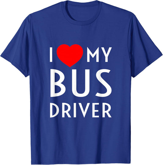 I Love My Bus Driver Red Heart Girlfriend Wife Boyfriend T-Shirt - T-Shirt | Royal