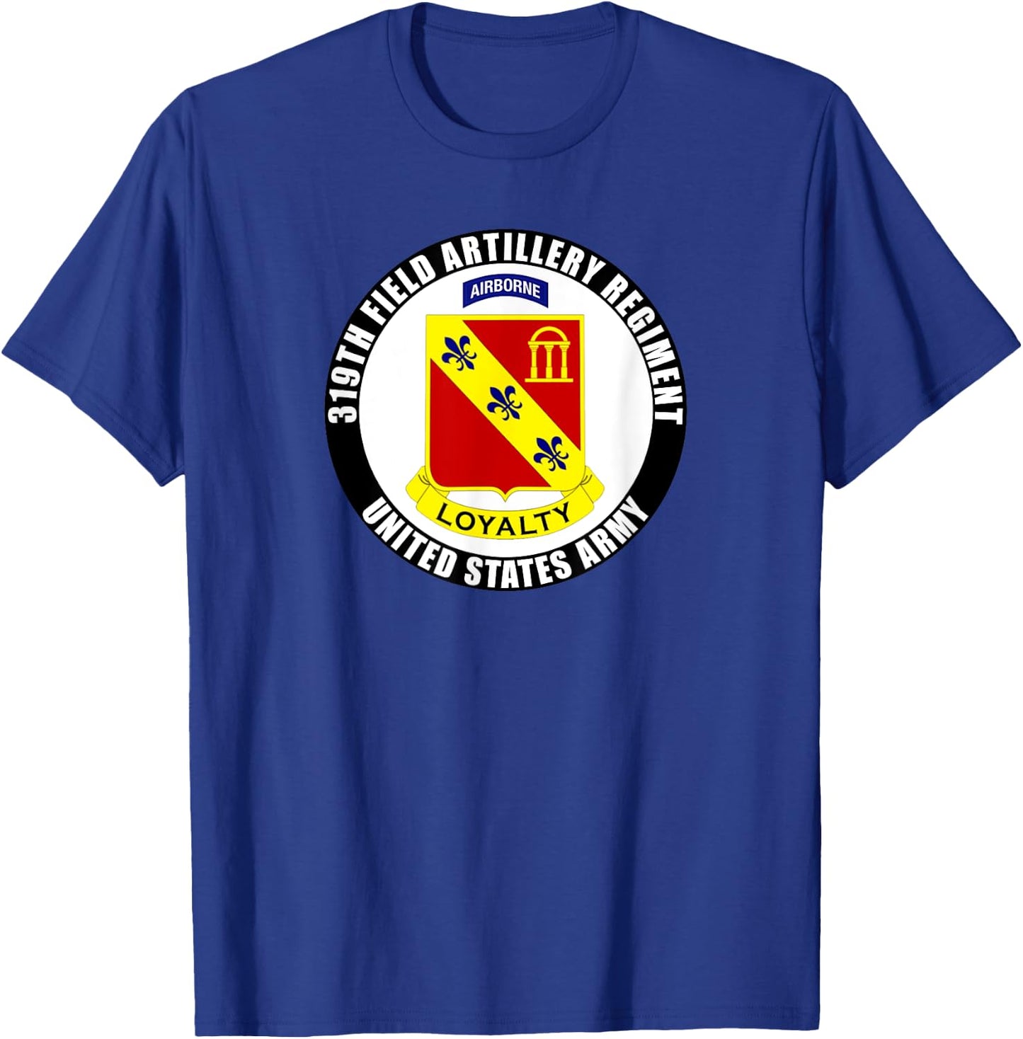 319th Field Artillery Regiment United States Army Veteran T-Shirt - T-Shirt | Royal