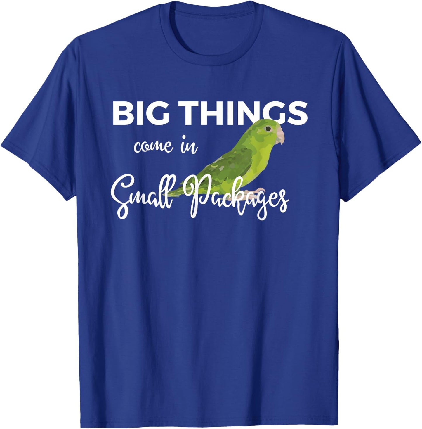 Big Things Come In Small Packages Fun Parrotlet Gift Design T-Shirt - T-Shirt | Royal