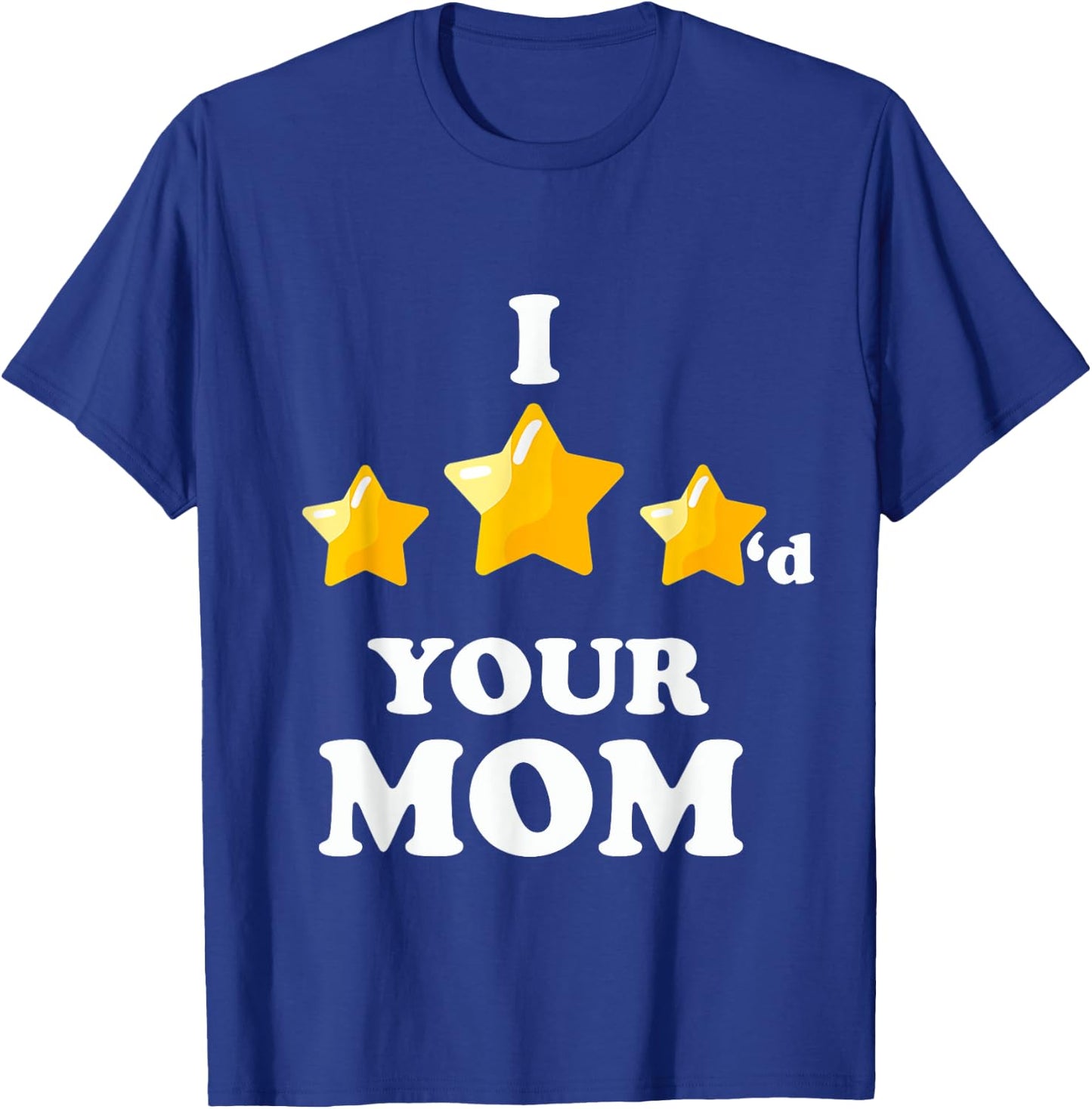 I Three Starred Your Mom Funny Video Gaming T-Shirt - T-Shirt | Royal