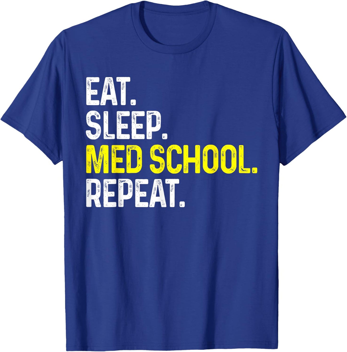 Eat Sleep Med School Repeat Funny Medical Student Gift T-Shirt - T-Shirt | Royal
