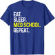Eat Sleep Med School Repeat Funny Medical Student Gift T-Shirt - T-Shirt | Royal