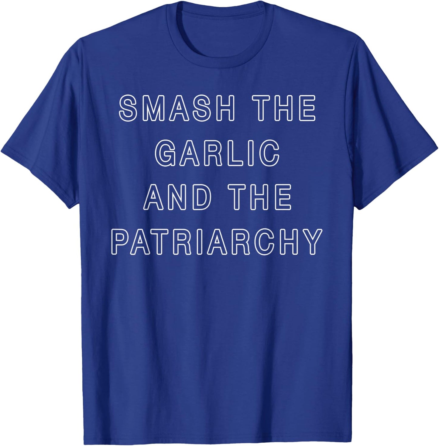 Smash The Garlic And The Patriarchy T-Shirt - T-Shirt | Royal