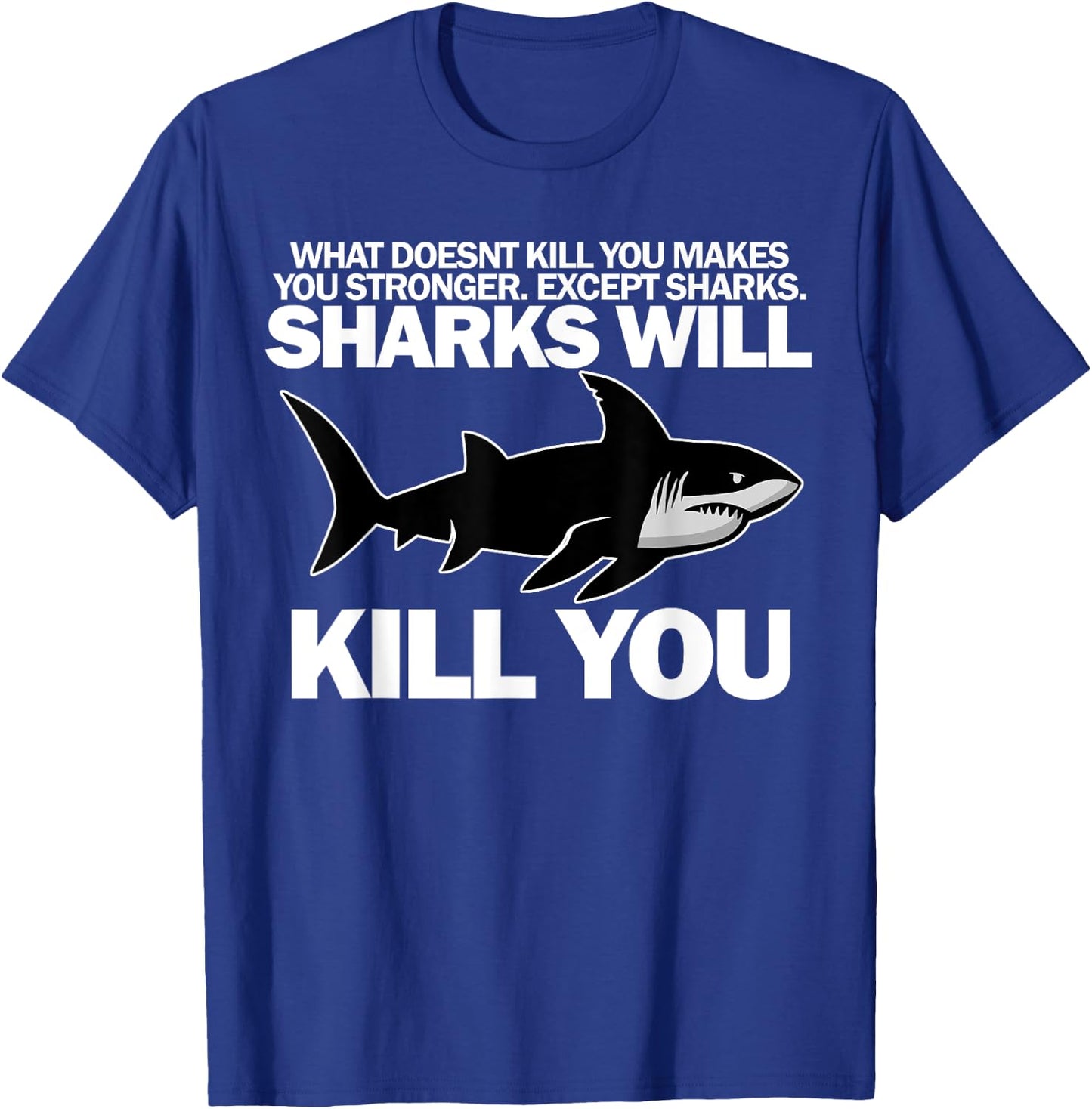 Sharks will kill you funny shark T-Shirt - T-Shirt | Royal