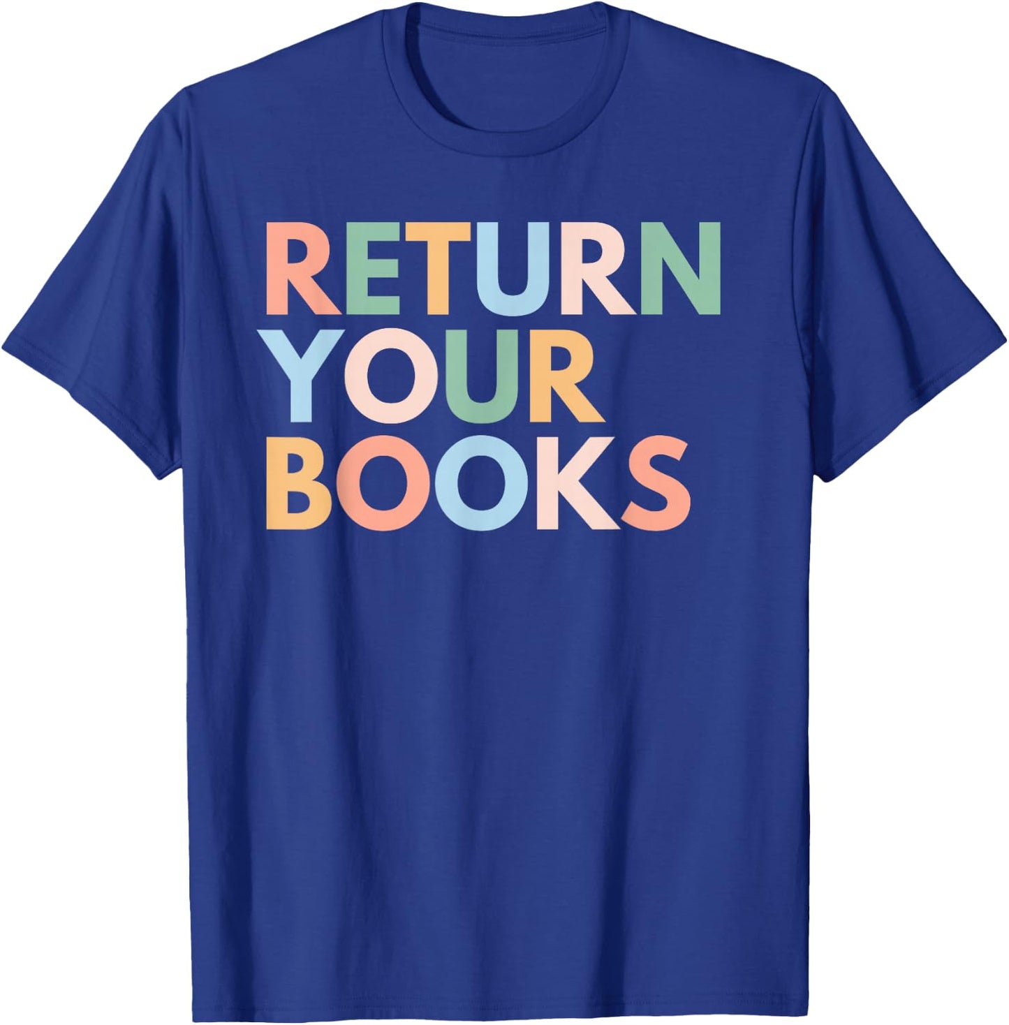 Return Your Books, School Librarian T-Shirt - T-Shirt | Royal
