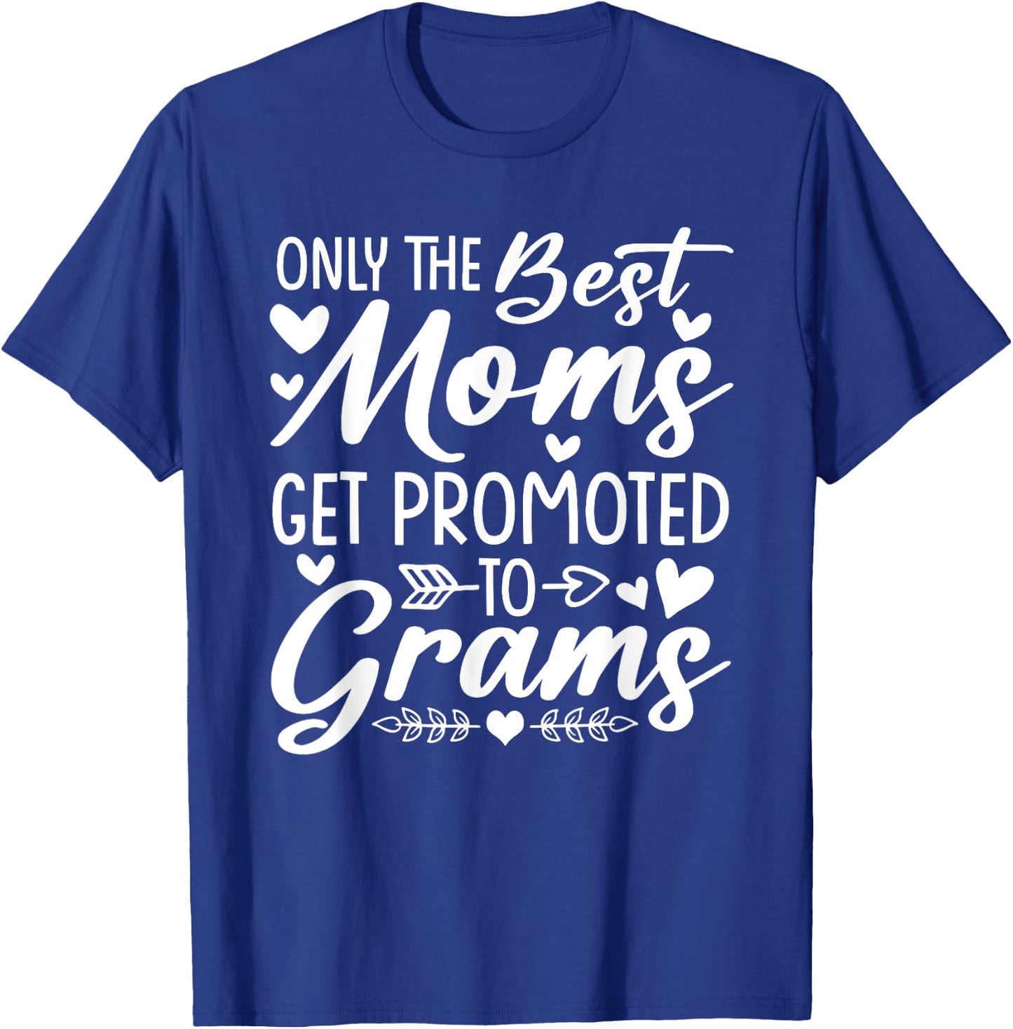 The Best Moms Get Promoted To Grams Shirt Mother's Day T-Shirt - T-Shirt | Royal