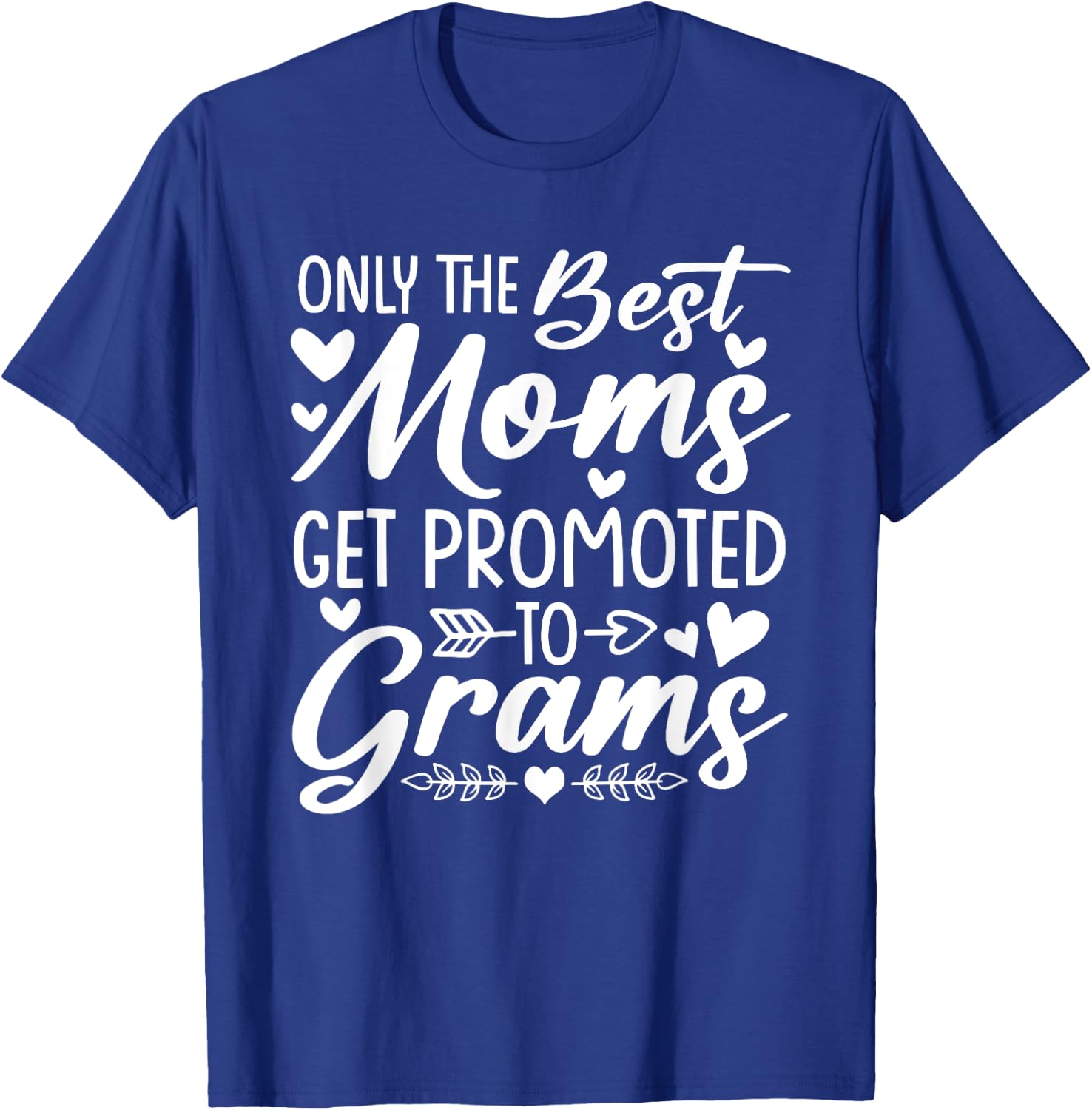 The Best Moms Get Promoted To Grams Shirt Mother's Day T-Shirt - T-Shirt | Royal