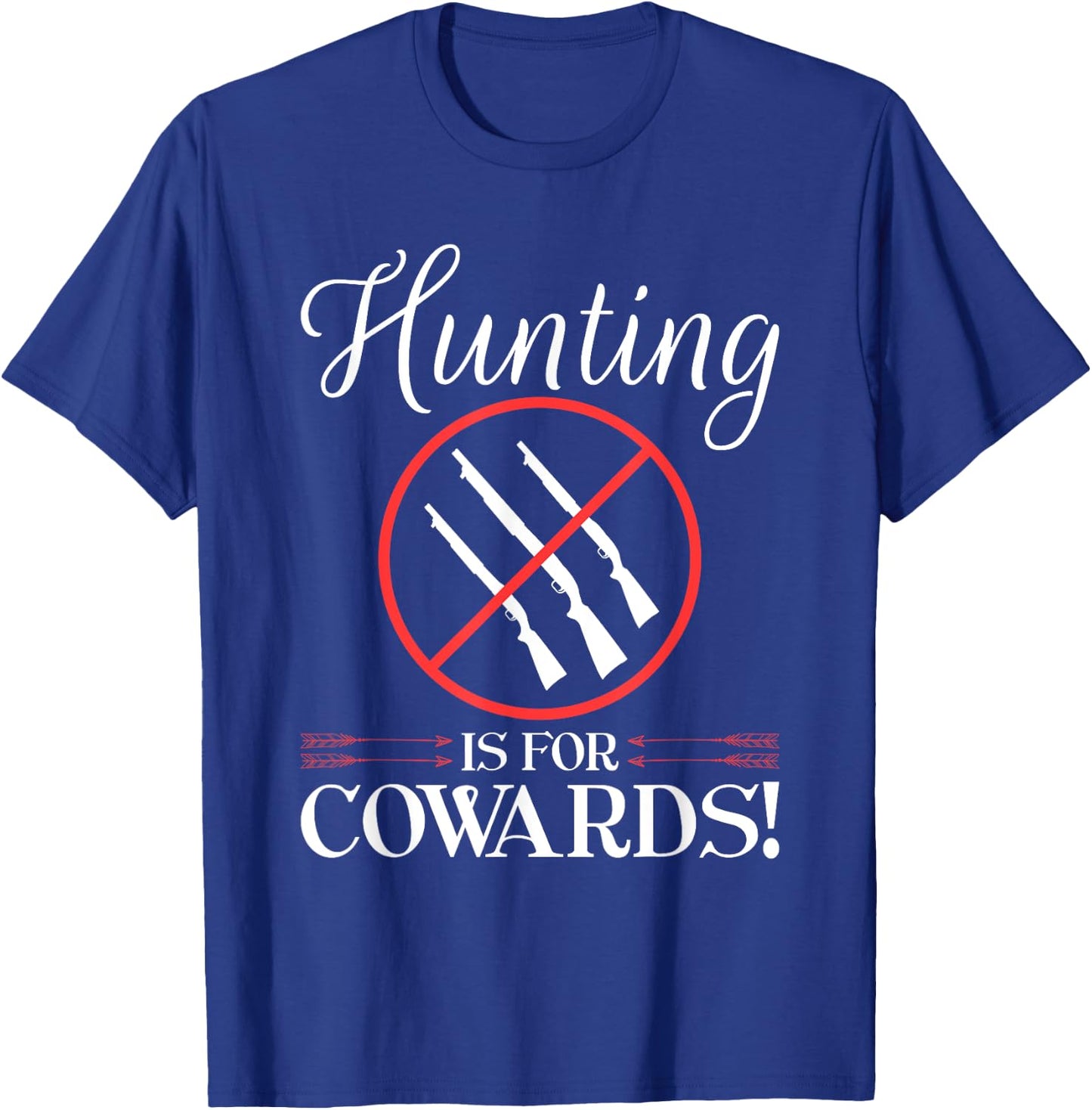 Anti Hunting Protest, Hunting Is For Cowards, Animal Rights T-Shirt - T-Shirt | Royal