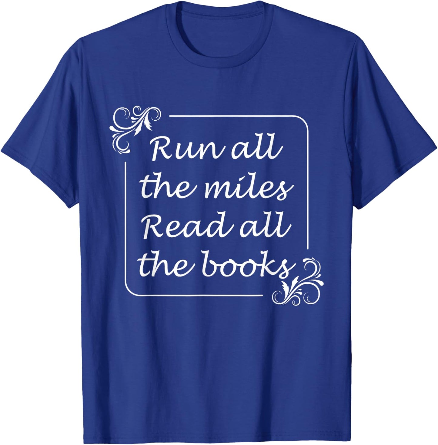 Run All The Miles Read All The Books Fitness Book Lover T-Shirt - T-Shirt | Royal