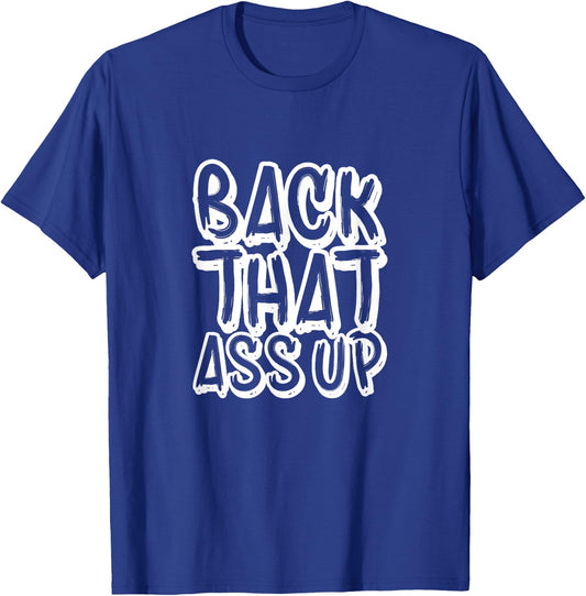 Back That Ass Up Hiphop Rap Music 80's 90's Party T-Shirt - T-Shirt | Royal