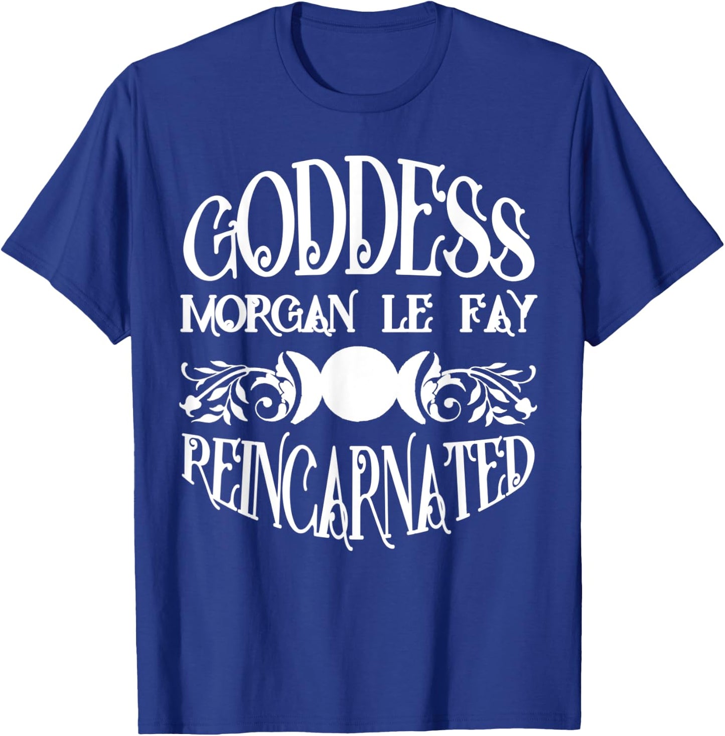Goddess Morgan Le Fay Reincarnated Triple Moon T-Shirt - T-Shirt | Royal