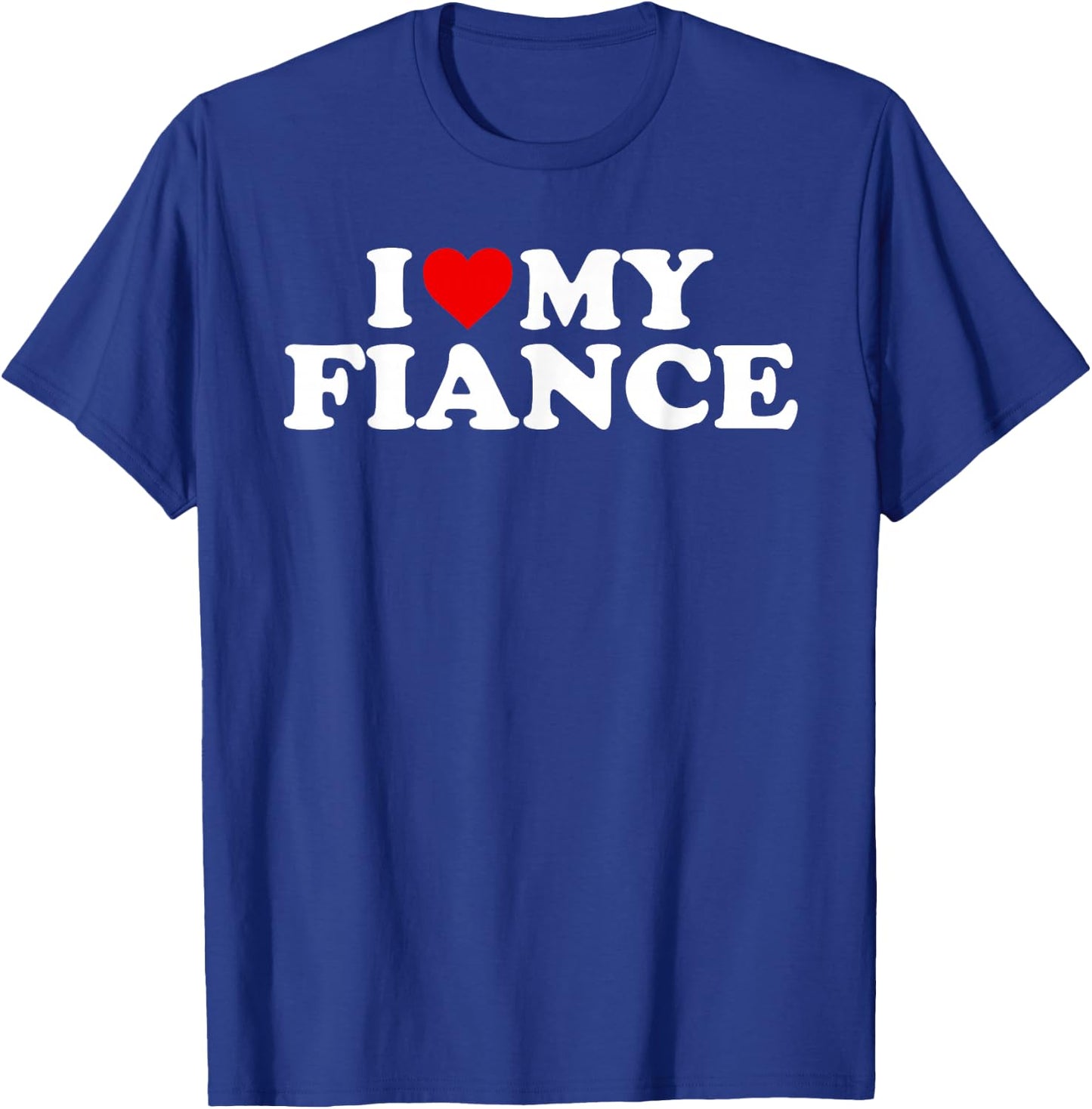 I Love My Fiance Design T-Shirt - T-Shirt | Royal