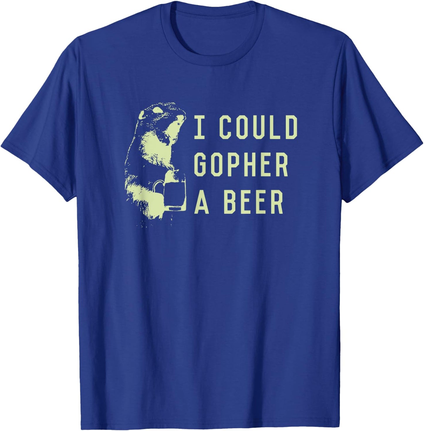 I could gopher a beer T-Shirt - T-Shirt | Royal