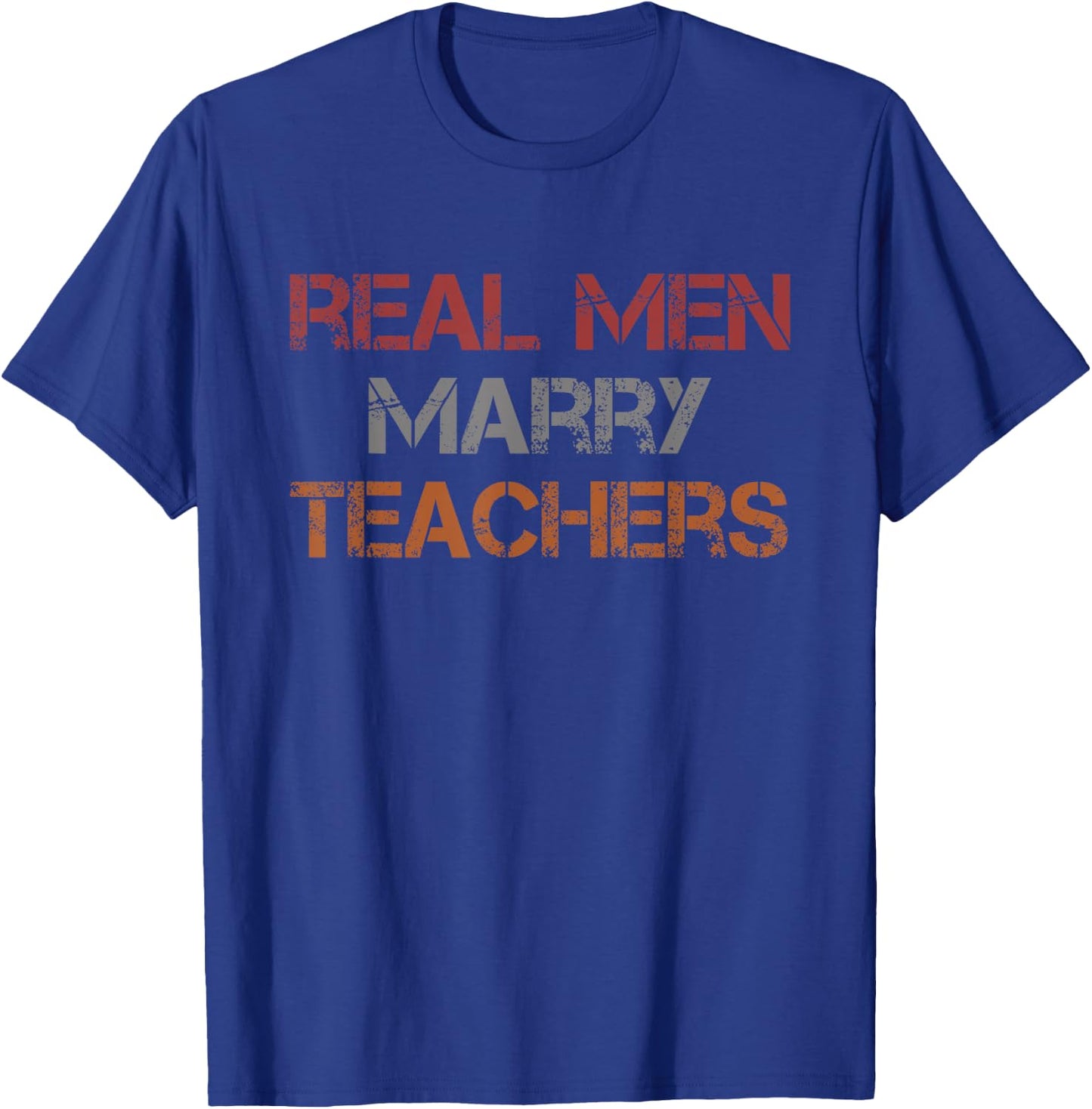 Real Men Marry Teachers Funny Husband Wife T-Shirt - T-Shirt | Royal