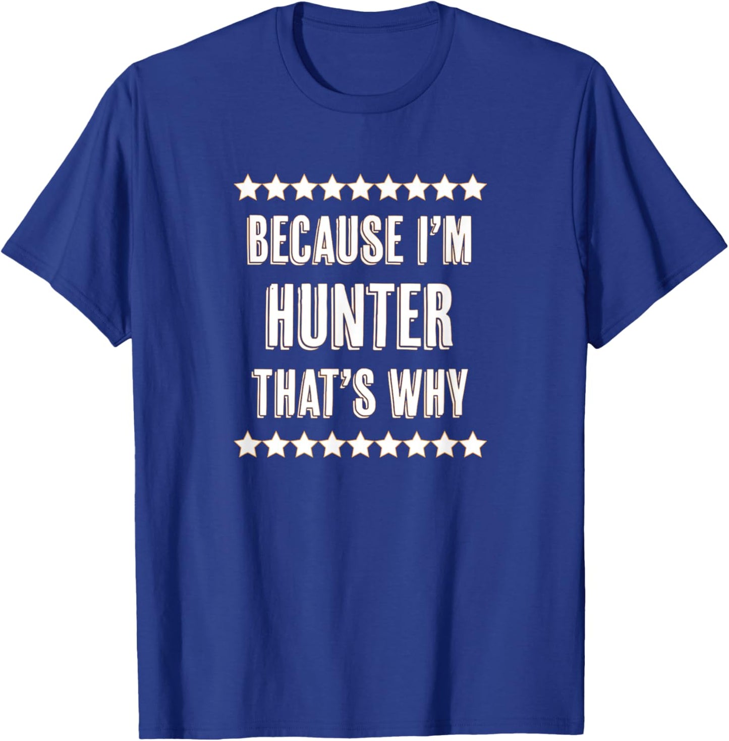Because I'm - HUNTER - That's Why | Funny Name Gift T-Shirt - T-Shirt | Royal