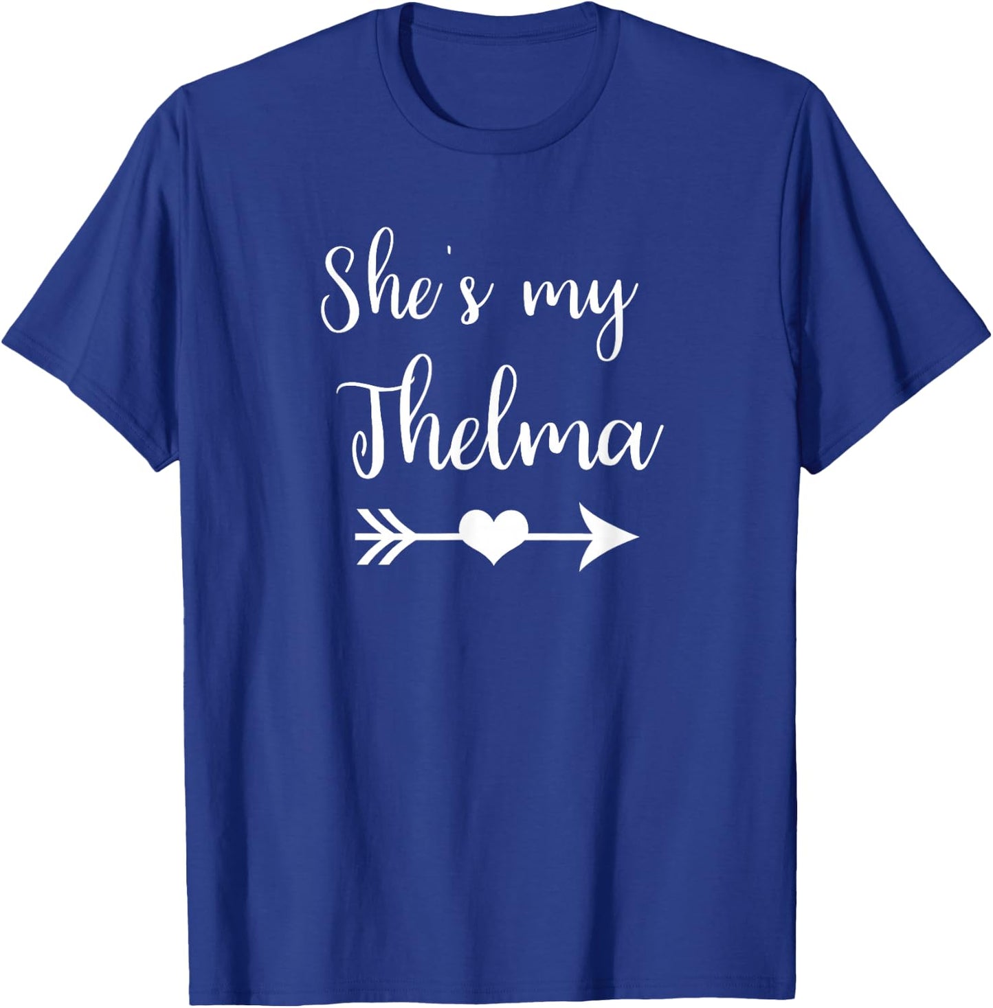 She's My Thelma Heart Arrow Best Friends T-Shirt - T-Shirt | Royal