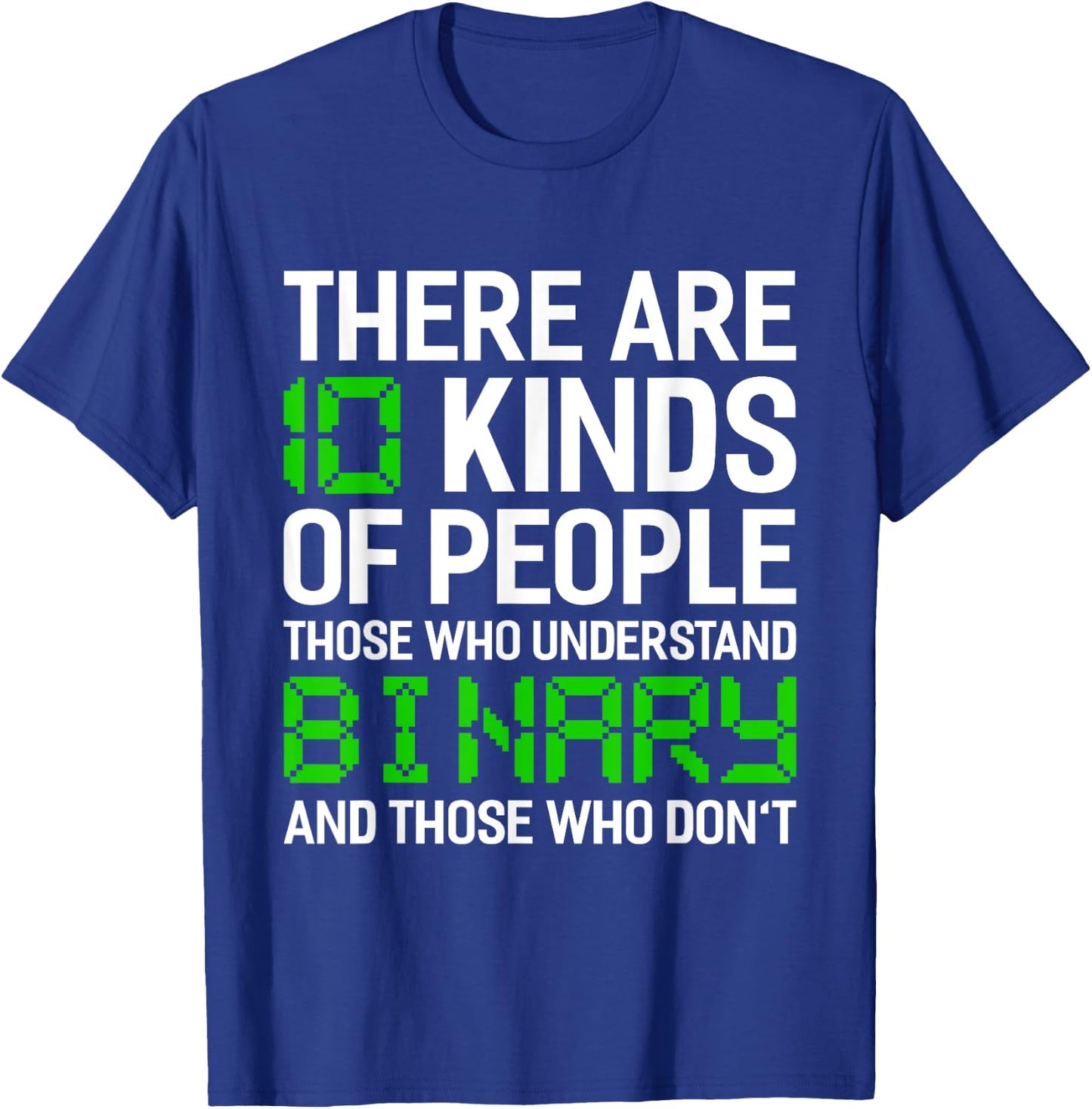 There Are 10 Kinds Of People Binary Programming Computer T-Shirt - T-Shirt | Royal