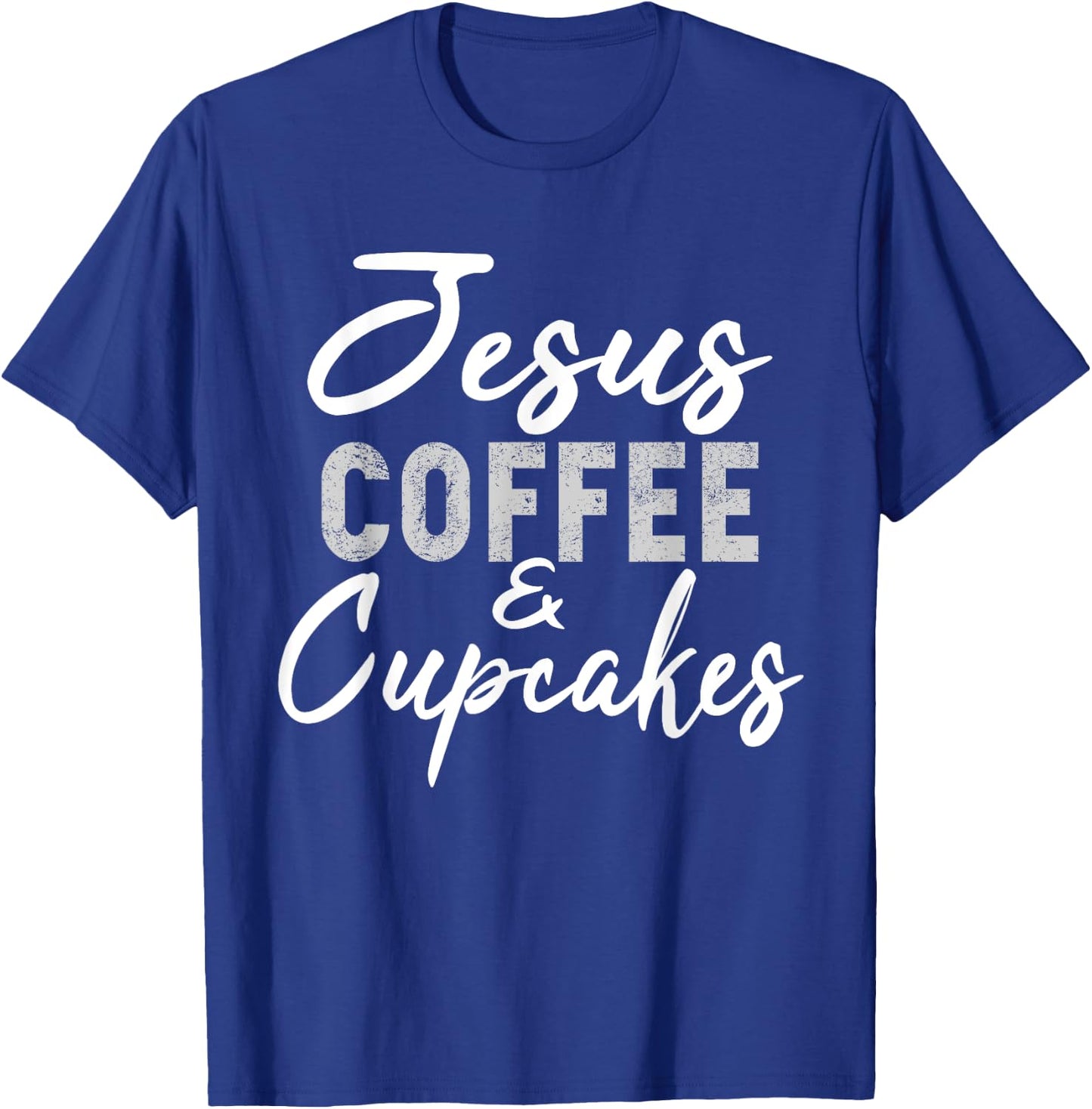 Jesus Coffee and Cupcakes Shirt Funny Baker Baking T-Shirt - T-Shirt | Royal