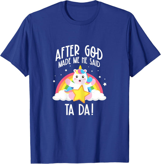 After God Made Me He Said Ta Da T-Shirt - T-Shirt | Royal