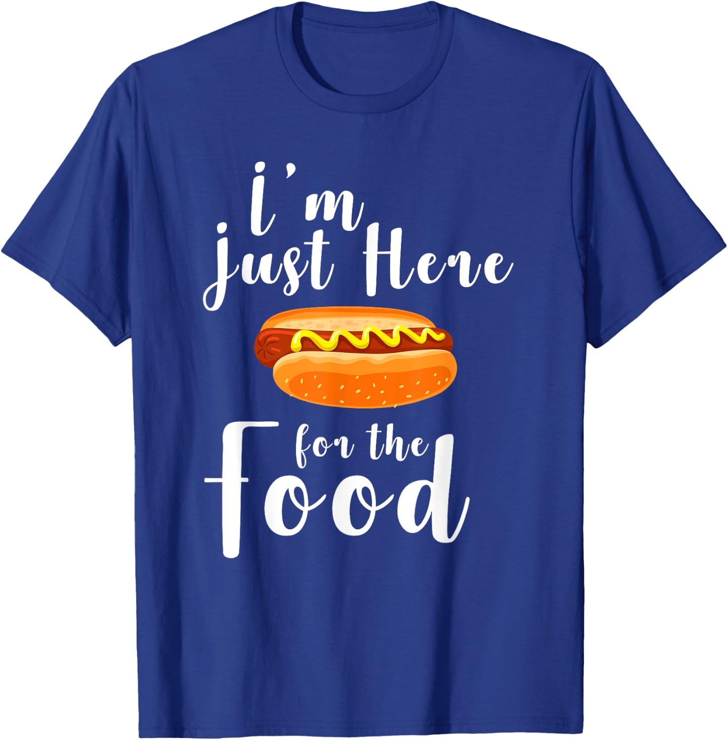 I'm Just Here for the Food Shirt Funny Food Lovers Gift T-Shirt - T-Shirt | Royal
