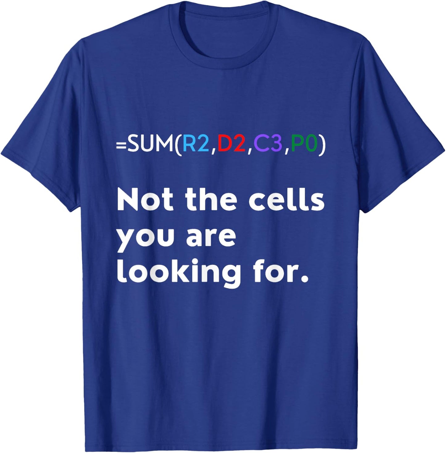 Not The Cells You were Looking for Excel Accountant Funny T-Shirt - T-Shirt | Royal