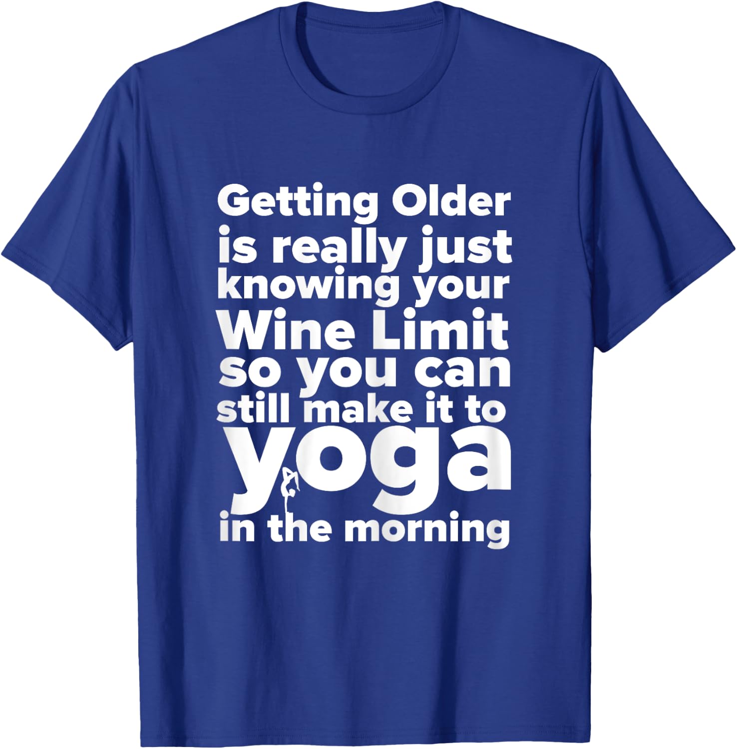 Funny Wine, Yoga, And Getting Older Ladies T-Shirt - T-Shirt | Royal