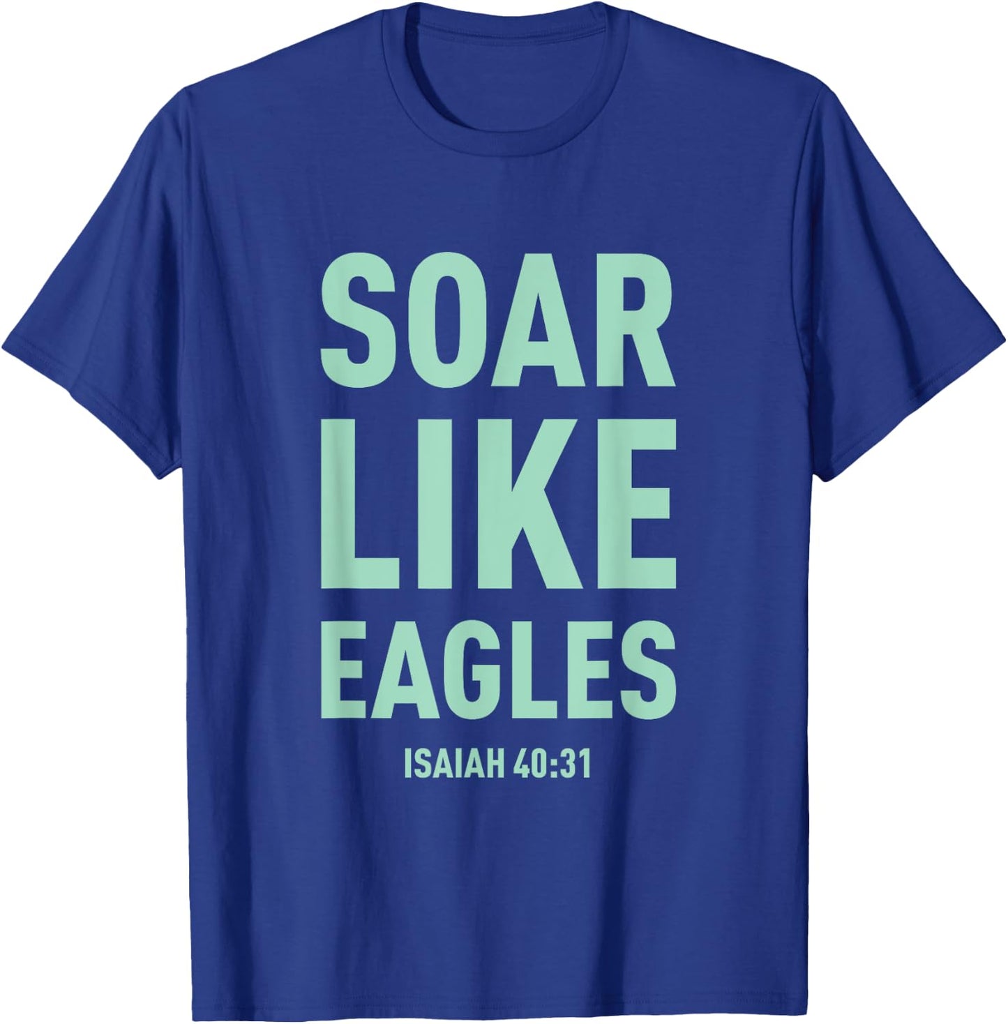 Christian Shirt Soar On Wings Like Eagles Shirt T-Shirt - T-Shirt | Royal