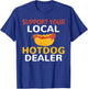 Support Your Local Hotdog Dealer Funny Hotdog Lover Men Women T-Shirt - T-Shirt | Royal