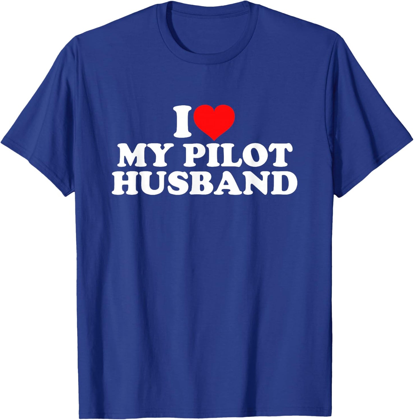 I Love My Pilot Husband T-Shirt - T-Shirt | Royal
