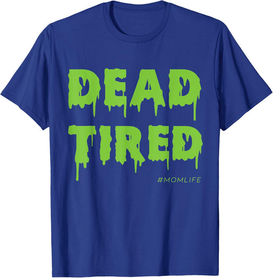 Dead Tired Mom Life Halloween T-Shirt - T-Shirt | Royal