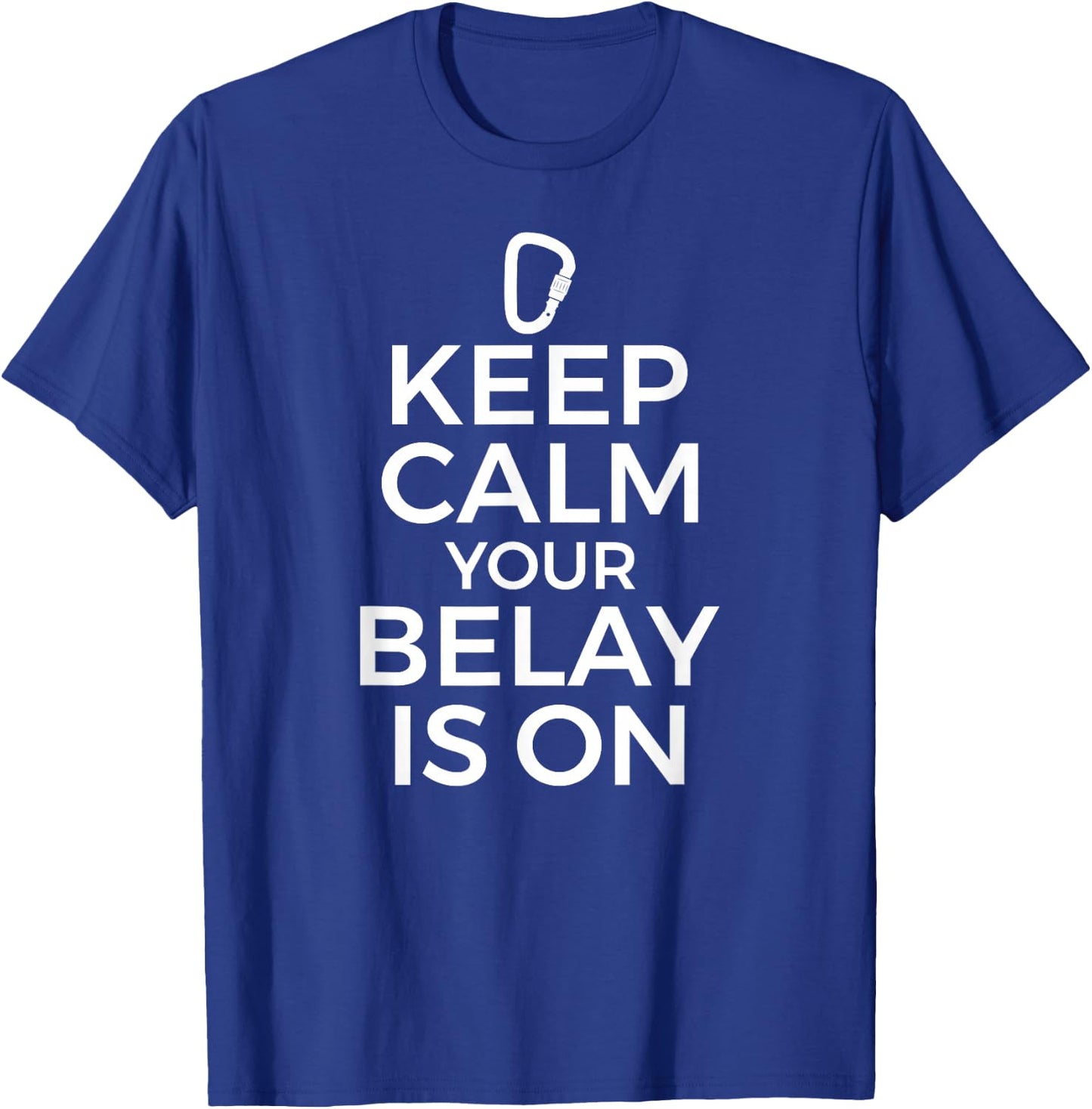 Rock Climbing Climber Graphic - Keep Calm Belay is On T-Shirt - T-Shirt | Royal