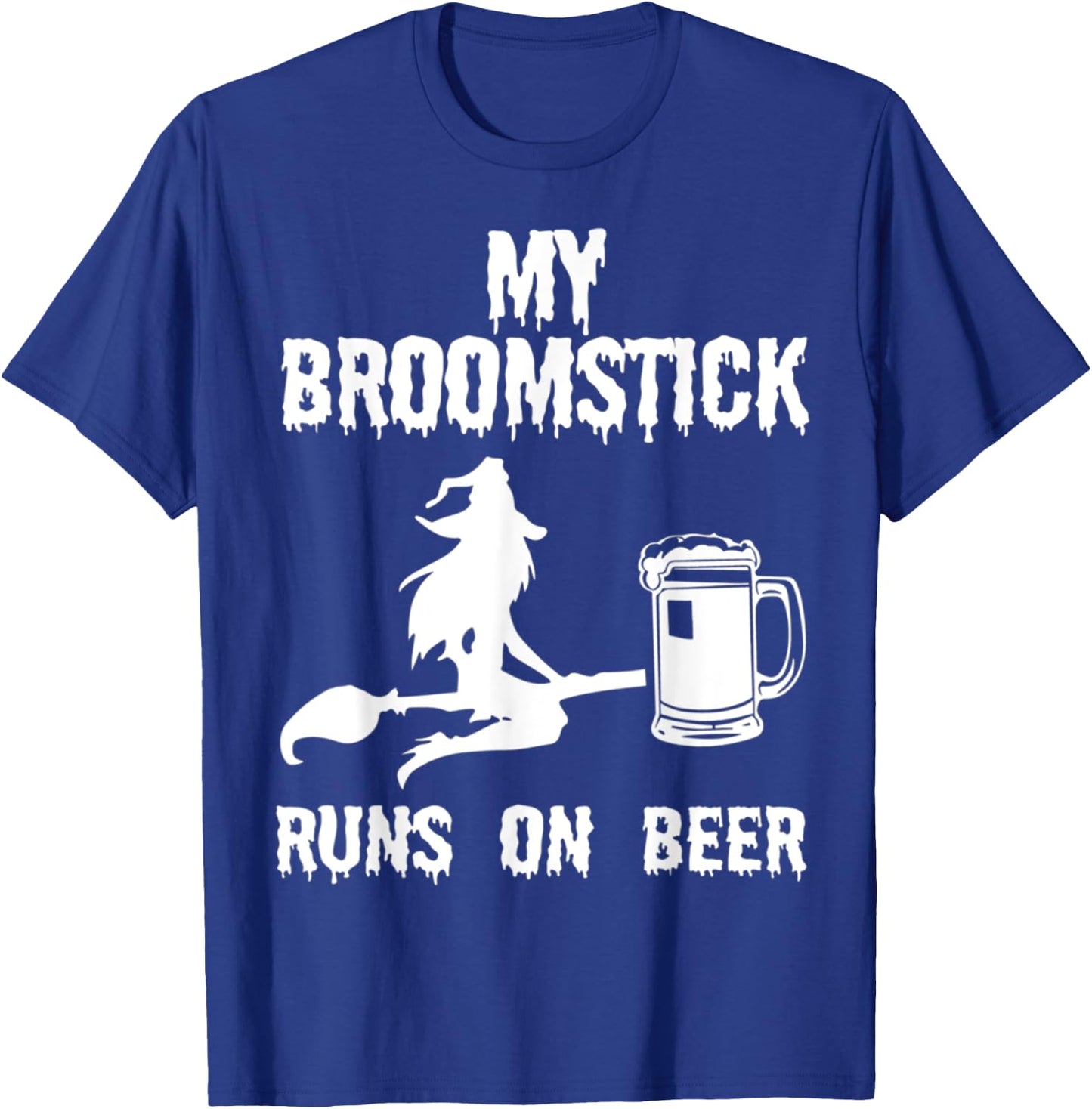 My Broomstick Runs on Beer Halloween Witches funny T-Shirt - T-Shirt | Royal