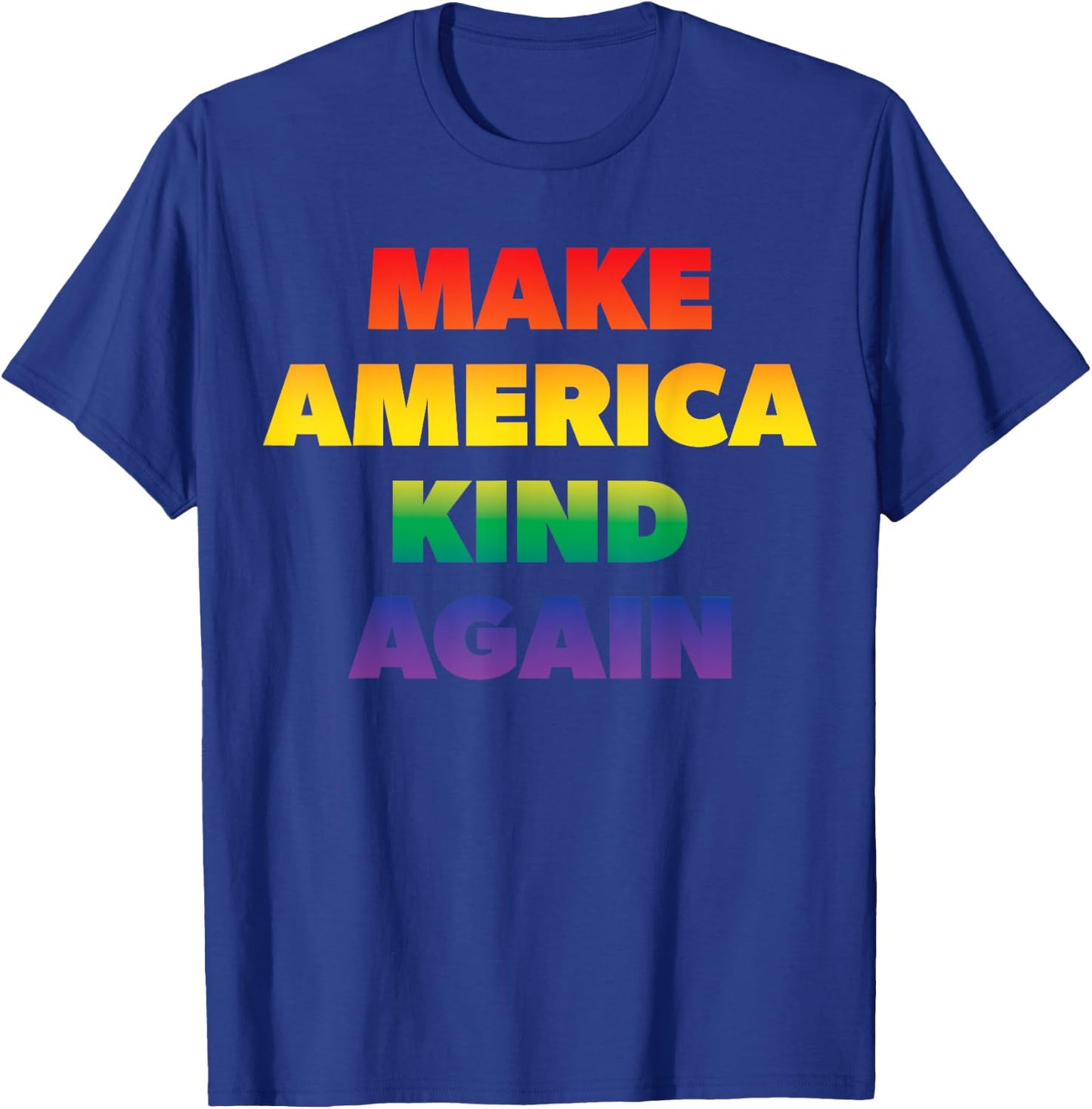 Make America Kind Again Pride Rainbow Inclusivity T-Shirt - T-Shirt | Royal
