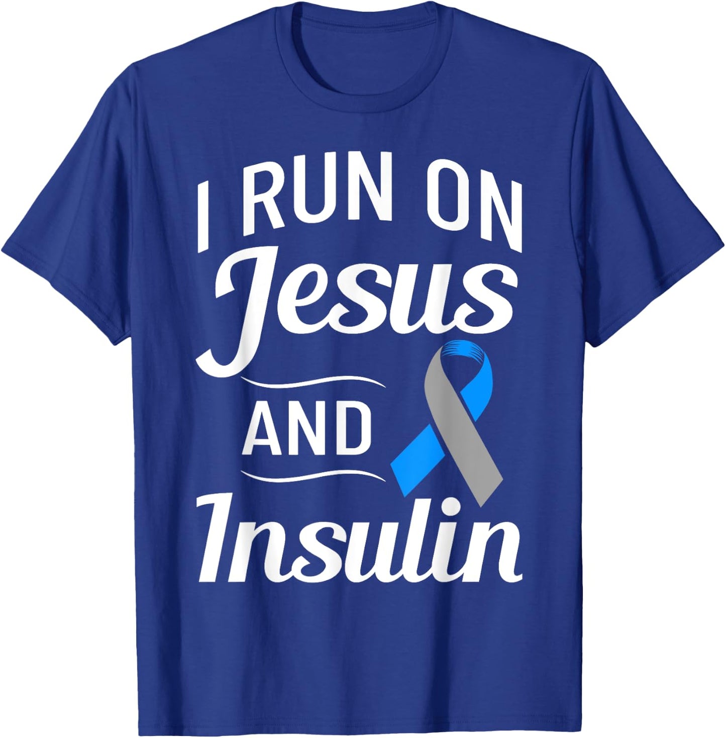 Diabetes Quotes I Run On Jesus And Insulin Christian T-Shirt - T-Shirt | Royal