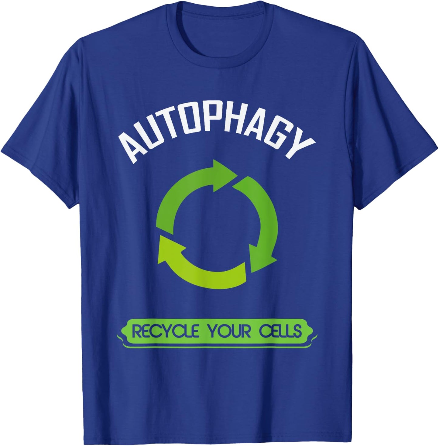 Autophagy Recycle your Cells - Recycling Nurtrition T-Shirt - T-Shirt | Royal