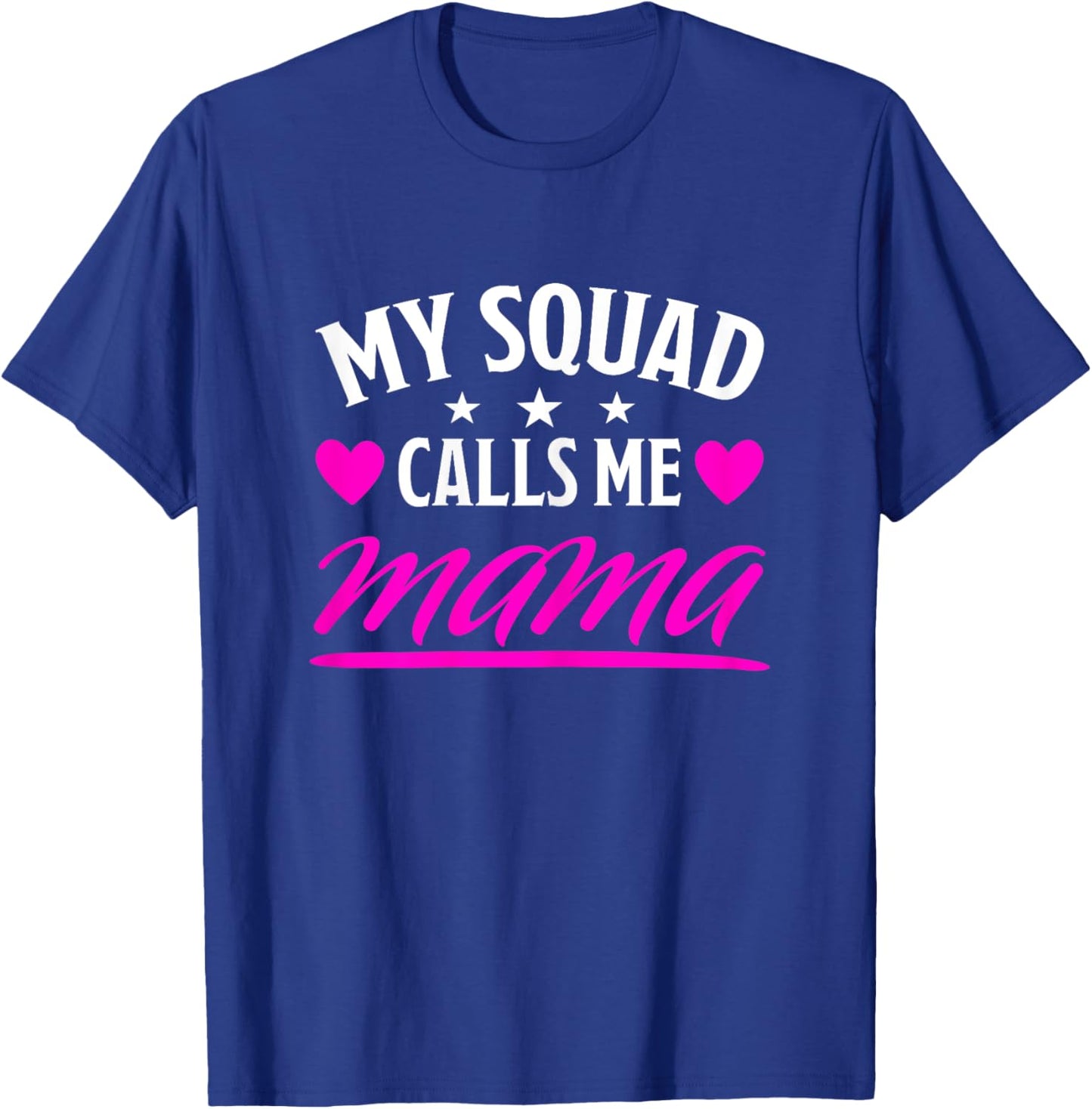 My Squad Calls Me Mama Funny Mom Best Mommy Family Mother T-Shirt - T-Shirt | Royal