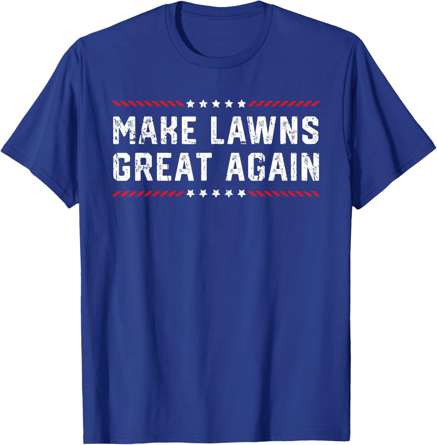 Make Lawns Great Again Lawn Mowing Dad American Flag Men T-Shirt - T-Shirt | Royal