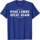 Make Lawns Great Again Lawn Mowing Dad American Flag Men T-Shirt - T-Shirt | Royal