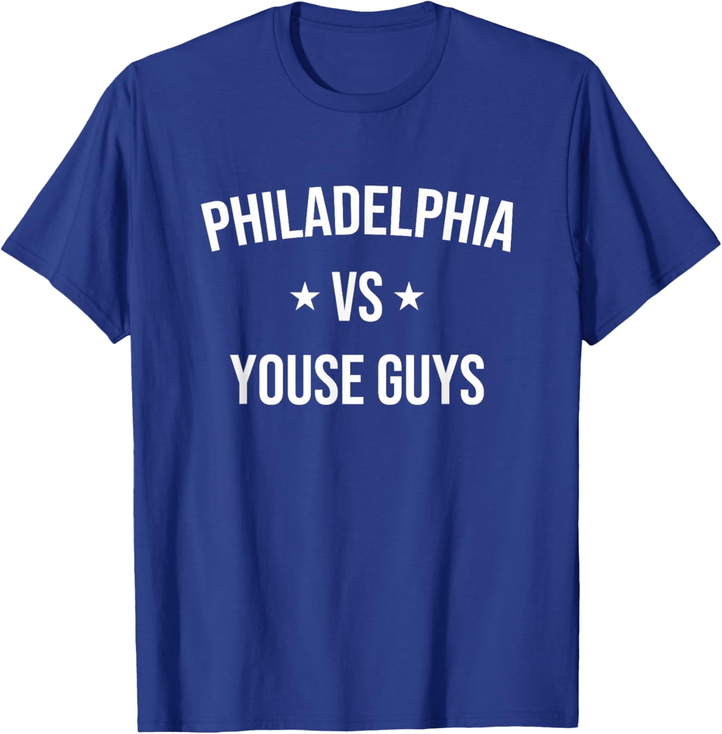 Philadelphia vs Youse Guys Funny Philly Sports Fan T-Shirt - T-Shirt | Royal