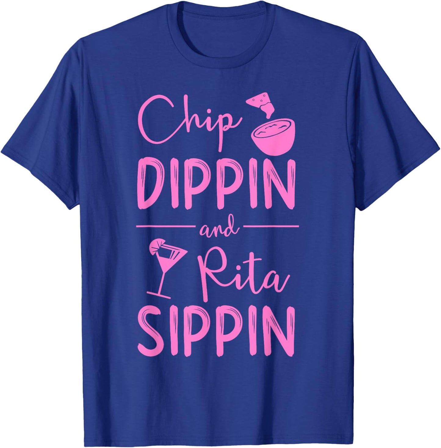 Chip Dippin Rita Sippin Shirt Cinco De Mayo Margarita T-Shirt - T-Shirt | Royal
