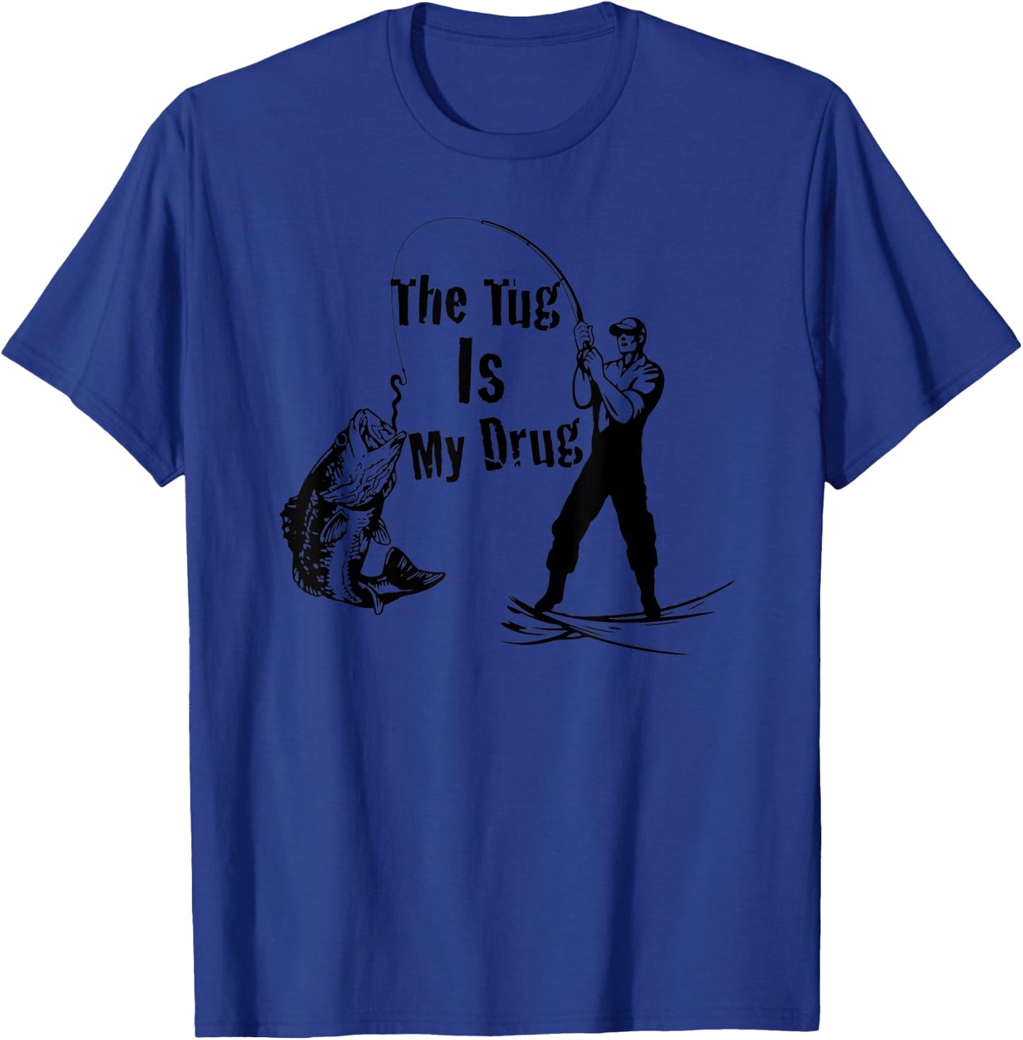 The Tug Is My Drug - Funny Bass Fishing T-Shirt - T-Shirt | Royal