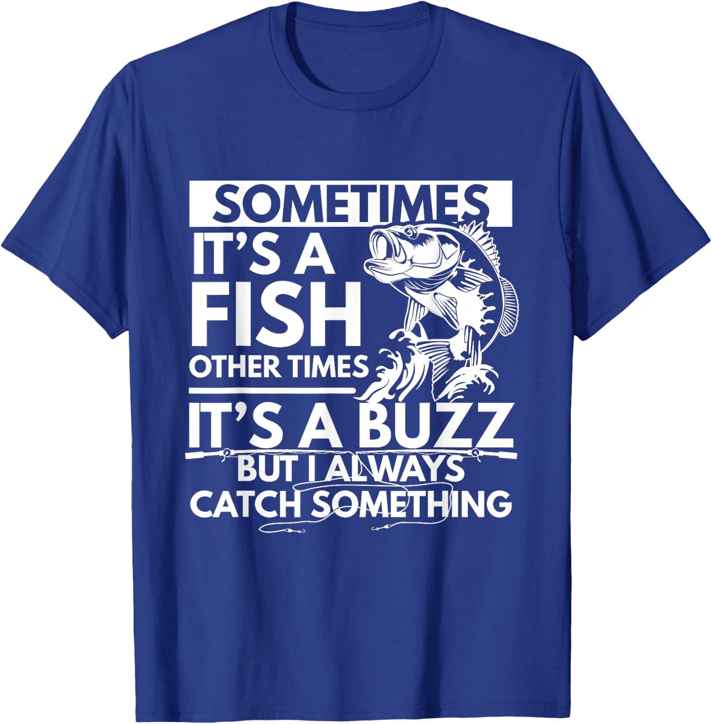 Sometimes It's A Fish Funny Fishing Angler Lover Design T-Shirt - T-Shirt | Royal