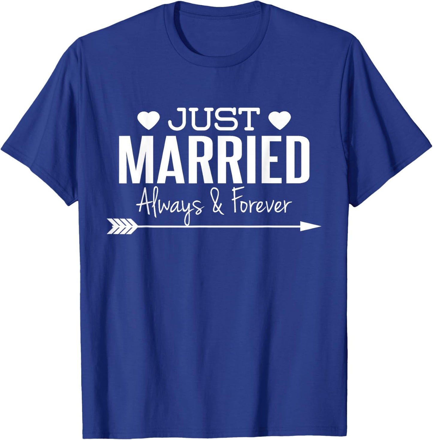 Just Married Always & Forever - Newlywed Couples T-Shirt - T-Shirt | Royal