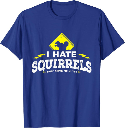 I Hate Squirrels - They Drive Me Nuts T-Shirt - T-Shirt | Royal