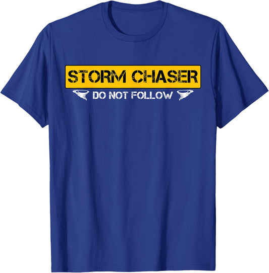 Storm Chaser Do Not Follow Storm Chasing Tornado T-Shirt - T-Shirt | Royal