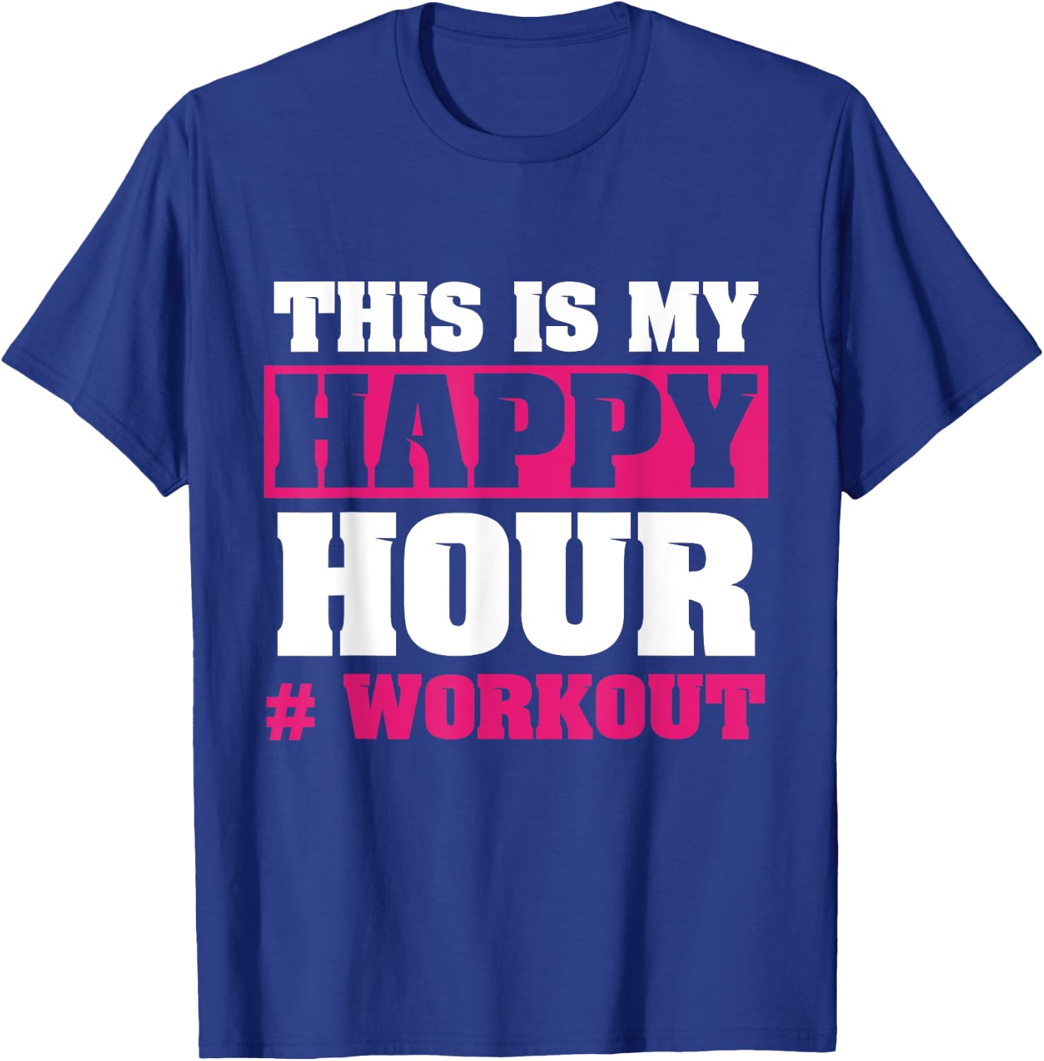 This is My Happy Hour Workout Funny Gift Fitness Lover Shirt T-Shirt - T-Shirt | Royal