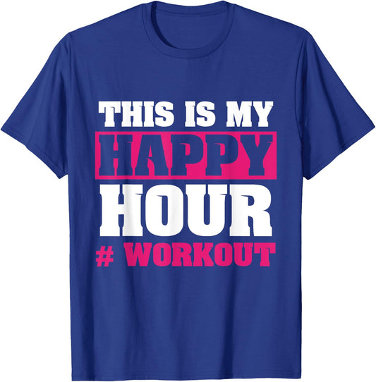 This is My Happy Hour Workout Funny Gift Fitness Lover Shirt T-Shirt - T-Shirt | Royal