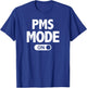 Funny PMS Mode On T-Shirt - T-Shirt | Royal