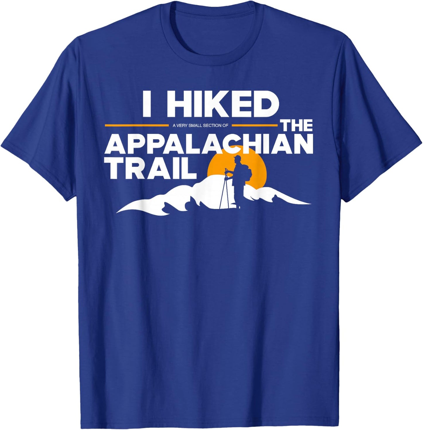 I Hiked a small section of The Appalachian Trail T-Shirt - T-Shirt | Royal
